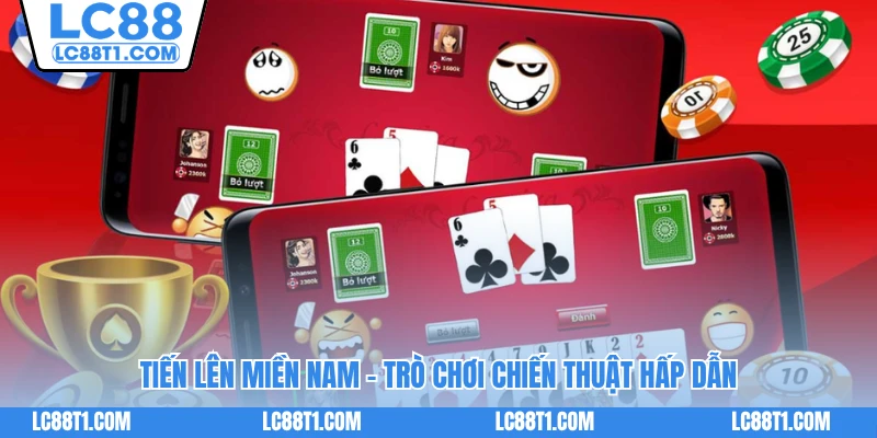 Tiến Lên Miền Nam - Trò chơi hút khách